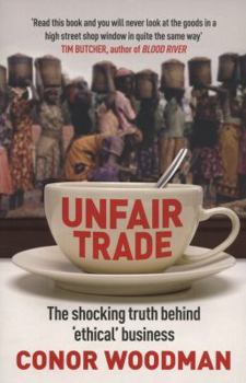 Paperback Unfair Trade: The Shocking Truth Behind 'Ethical' Business Book