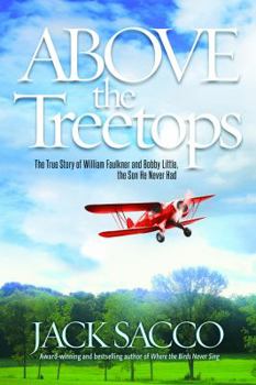 Hardcover Above the Treetops - The True Story of William Faulkner and Bobby Little, the Son He Never Had Book