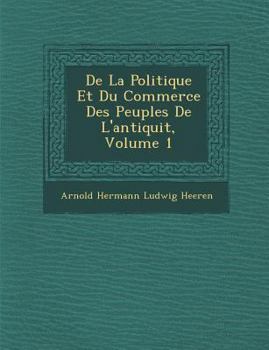 Paperback de La Politique Et Du Commerce Des Peuples de L'Antiquit, Volume 1 [French] Book