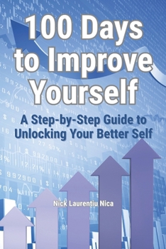 Paperback 100 Days to Improve Yourself: A Step-by-Step Guide to Unlocking Your Better Self Book