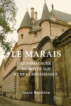 Le Marais. The hidden Paris of the Middle Ages and the Renaissance: Culture Hikes in France