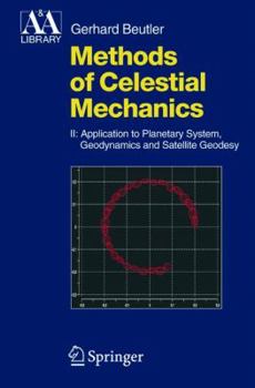Hardcover Methods of Celestial Mechanics, Volume II: Application to Planetary System, Geodynamics and Satellite Geodesy [With CDROM] Book