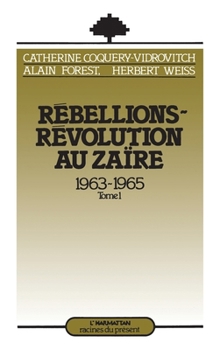 Paperback Rébellions et Révolutions au Zaïre (1963-1965): Tome 1 [French] Book