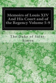 Paperback Memoirs of Louis XIV And His Court and of the Regency Volume 5-9 Book