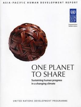Paperback Asia Pacific Human Development Report: One Planet to Share - Sustaining Human Progress in a Changing Climate Book