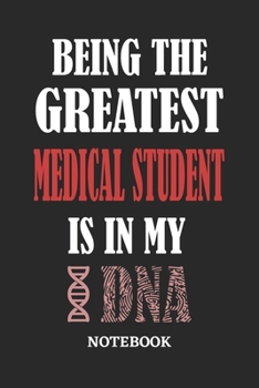 Being the Greatest Medical Student is in my DNA Notebook: 6x9 inches - 110 ruled, lined pages • Greatest Passionate Office Job Journal Utility • Gift, Present Idea