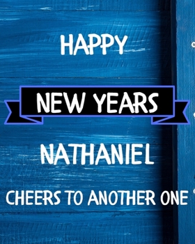 Paperback Happy New Years Nathaniel's Cheers to another one: 2020 New Year Planner Goal Journal Gift for Nathaniel / Notebook / Diary / Unique Greeting Card Alt Book