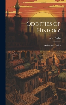 Hardcover Oddities of History: And Strange Stories Book