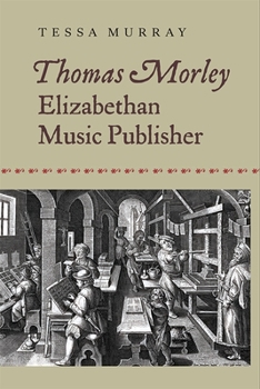 Hardcover Thomas Morley: Elizabethan Music Publisher Book