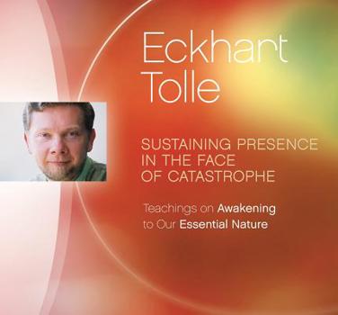 Audio CD Sustaining Presence in the Face of Catastrophe: Teachings on Awakening to Our Essential Nature Book