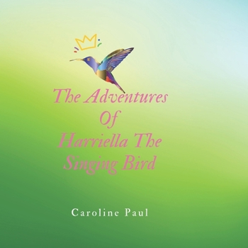 Paperback The Adventures Of Harriella The Singing Bird Book