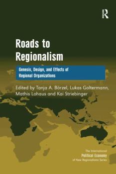 Paperback Roads to Regionalism: Genesis, Design, and Effects of Regional Organizations Book