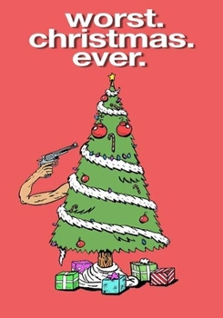 Worst. Christmas. Ever.