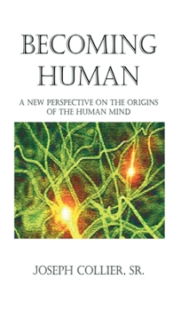 Hardcover Becoming Human: A New Perspective on the Origins of the Human Mind Book