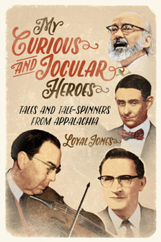 Paperback My Curious and Jocular Heroes: Tales and Tale-Spinners from Appalachia Book