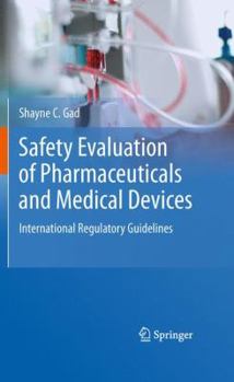 Hardcover Safety Evaluation of Pharmaceuticals and Medical Devices: International Regulatory Guidelines Book