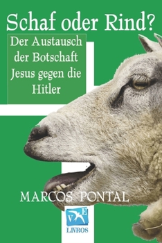 Paperback Schaf oder rind?: der austausch der botschaft Jesus gegen die Hitler [German] Book
