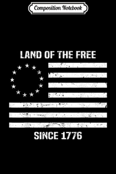 Composition Notebook: Vintage Land Of The Free Since 1776 Betsy Ross American Flag  Journal/Notebook Blank Lined Ruled 6x9 100 Pages