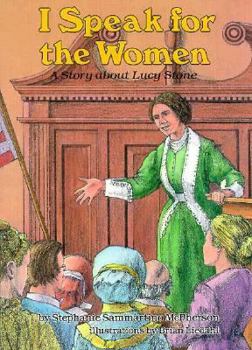 Hardcover I Speak for the Women: A Story about Lucy Stone Book