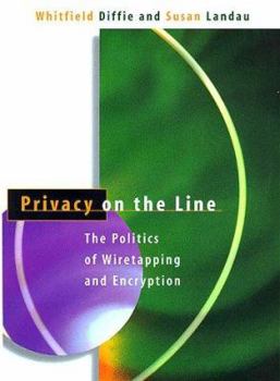 Hardcover Privacy on the Line: The Politics of Wiretapping and Encryption Book