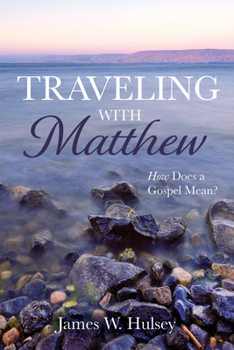 Paperback Traveling with Matthew: How Does a Gospel Mean? Book