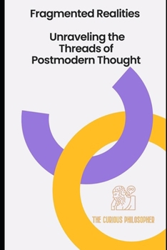 Paperback Fragmented Realities: Unraveling the Threads of Postmodern Thought Book