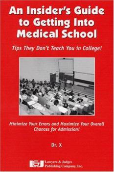 Paperback An Insider's Guide to Getting Into Medical School: Tips They Don't Teach You in College! Book