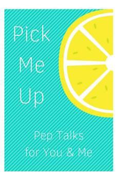 Paperback Pick Me Up Pep Talks for Me and You: 101 Affirmations to Pick Up Your Day Book