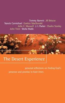 The Desert Experience: Personal Reflections on Finding God's Presence and Promise in Hard Times