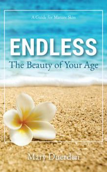 Paperback Endless: The Beauty of Your Age: A Guide to Mature Skin Book