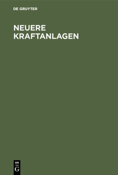 Hardcover Neuere Kraftanlagen: Eine Technische Und Wirtschaftliche Studie [German] Book