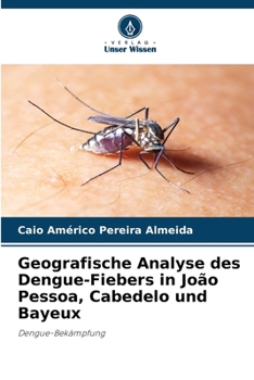 Paperback Geografische Analyse des Dengue-Fiebers in João Pessoa, Cabedelo und Bayeux [German] Book