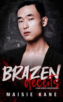 Brazen Deceits: A Dark Reverse Harem Romance (Brazen Boys)
