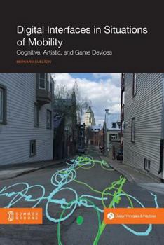 Digital Interfaces in Situations of Mobility: Cognitive, Artistic, and Game Devices