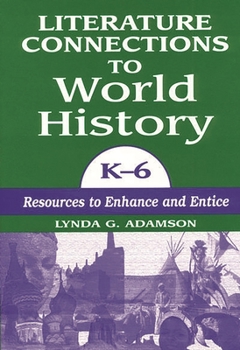 Paperback Literature Connections to World History K6: Resources to Enhance and Entice Book