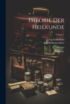 Paperback Theorie Der Heilkunde: Physiologie; Volume 1 [German] Book