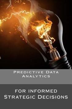 Paperback Predictive Data Analytics: for informed Strategic Decisions Book