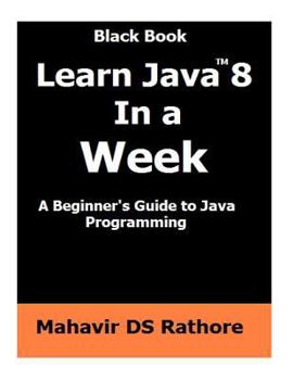 Paperback Learn Java 8 In a Week: A beginner's guide to Java Programming Book