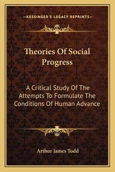 Theories of Social Progress: A Critical Study of the Attempts to Formulate the Conditions of Human Advance