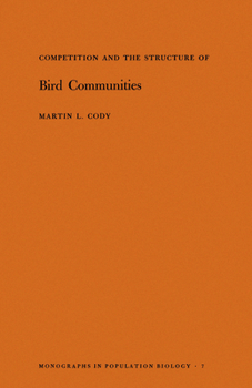 Competition and the Structure of Bird Communities. (MPB-7) - Book #7 of the Monographs in Population Biology