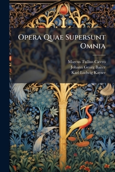 Paperback Opera Quae Supersunt Omnia: Ceterorum Librorum Fragmenta. Index Nominum. Index Librorum Tullianorum. Orationum Fragmenta Et Orationes Suppositiciae, V [Latin] Book