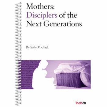 Staple Bound Mothers: Disciplers of the Next Generations Book