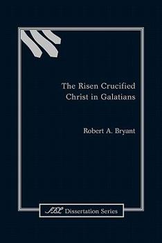 Paperback The Risen Crucified Christ in Galatians Book