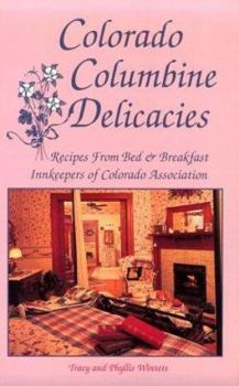 Paperback Colorado Columbine Delicacies: Recipes from Bed & Breakfast Innkeepers of Colorado Association Book
