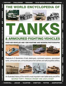 Hardcover The World Encyclopedia of Tanks & Armoured Fighting Vehicles: Over 400 Vehicles and 1200 Wartime and Modern Photographs Book