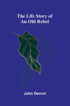 Paperback The Life Story of an Old Rebel Book