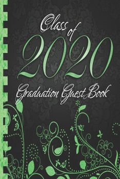Paperback Class of 2020: Graduation Guest Book I Elegant Black and Green Binding I Portrait Format I Well Wishes, Memories & Keepsake with Gift Book