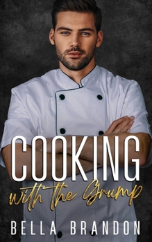 Paperback Cooking with the Grump: A Small Town, Enemies to Lovers Romance Book