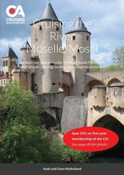 Paperback Cruising the River Moselle/Mosel: An illustrated guide to cruising the River Moselle/Mosel, with details of locks, moorings, facilities and attraction Book