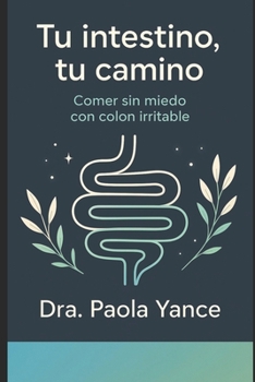 Paperback Tu Intestino, Tu Camino: Comer sin miedo con colon irritable [Spanish] Book